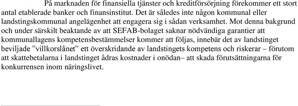 Mot denna bakgrund och under särskilt beaktande av att SEFAB-bolaget saknar nödvändiga garantier att kommunallagens kompetensbestämmelser kommer att följas,