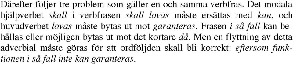 måste bytas ut mot garanteras.