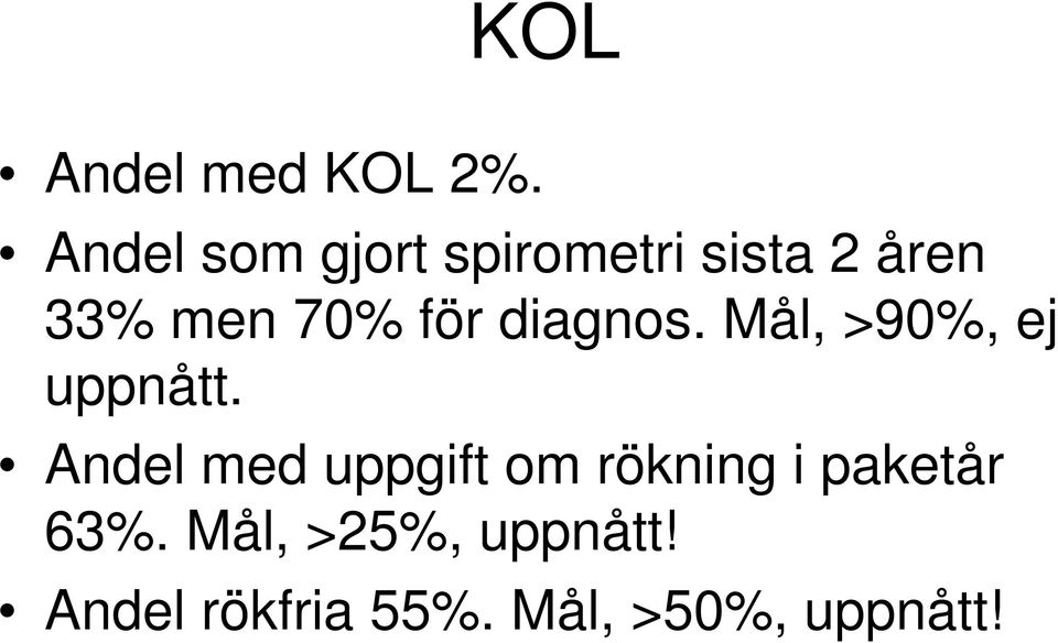 för diagnos. Mål, >90%, ej uppnått.