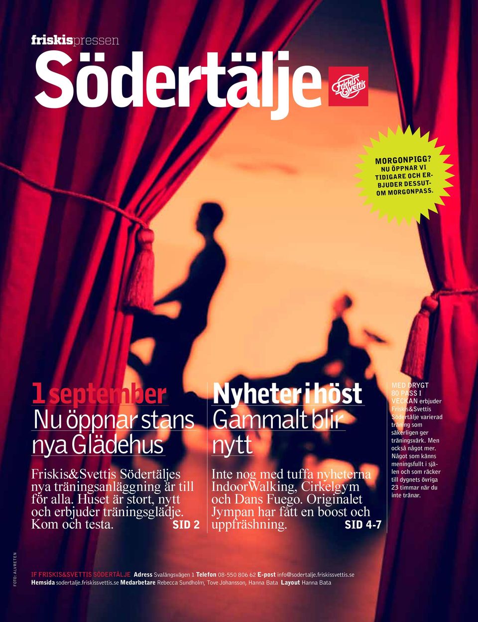 Originalet Jympan har fått en boost och uppfräshning. Sid 4-7 med drygt 80 pass i veckan erbjuder Friskis&Svettis Södertälje varierad träning som säkerligen ger träningsvärk. Men också något mer.