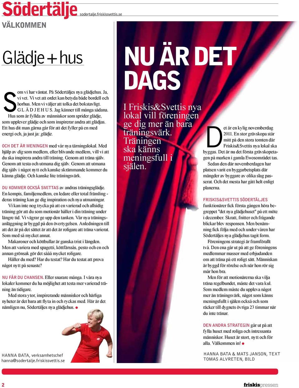 Ett hus dit man gärna går för att det fyller på en med energi och, ja just ja: glädje. och Det är meningen med vår nya tärningslokal.
