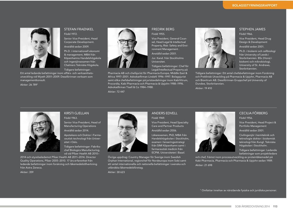 Vice President, General Counsel, Head Legal & Intellectual Property, Risk- Safety and Environment Management. Anställd sedan 2001. Jur. Kand. från Stockholms Universitet.