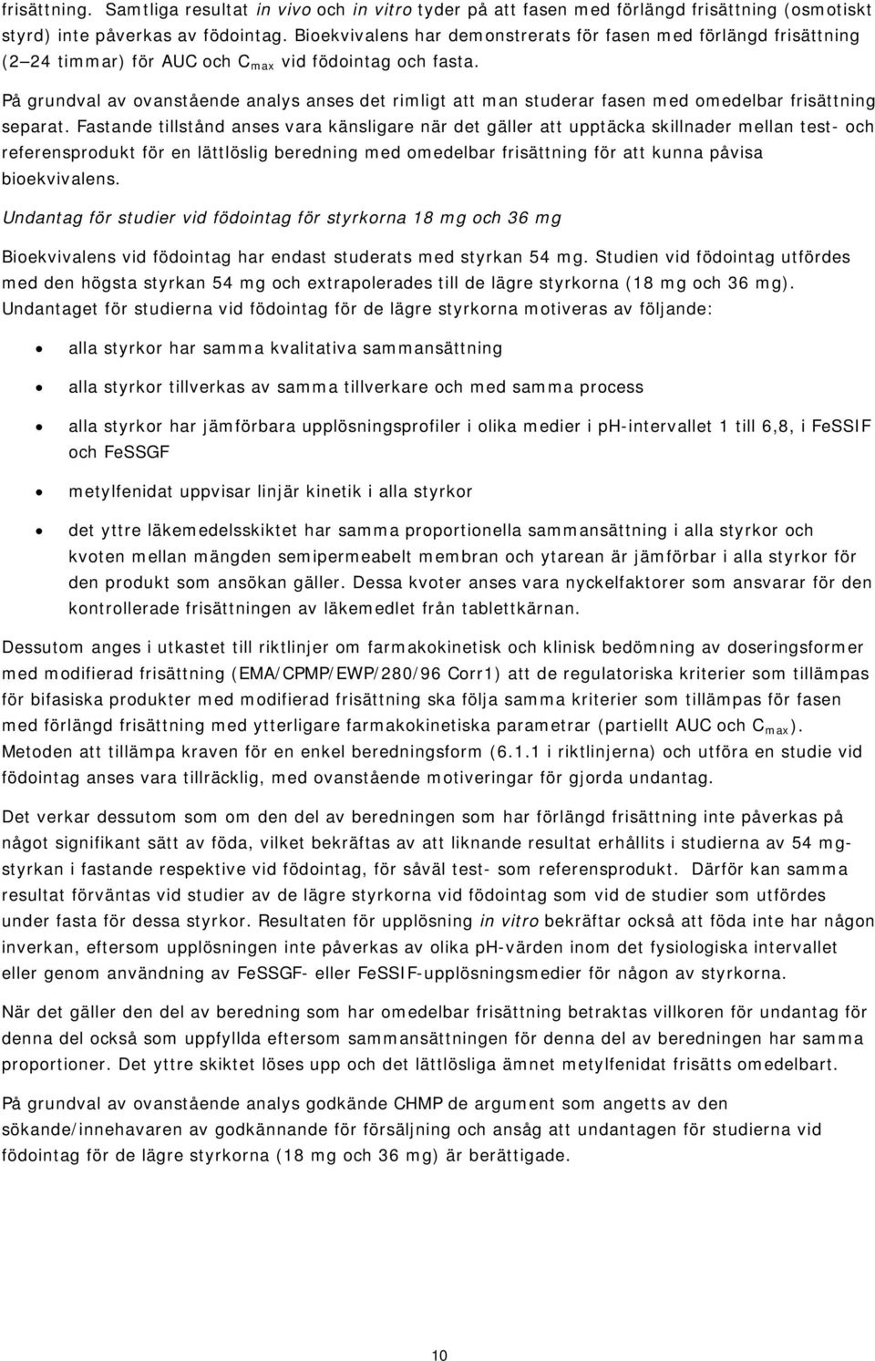 På grundval av ovanstående analys anses det rimligt att man studerar fasen med omedelbar frisättning separat.