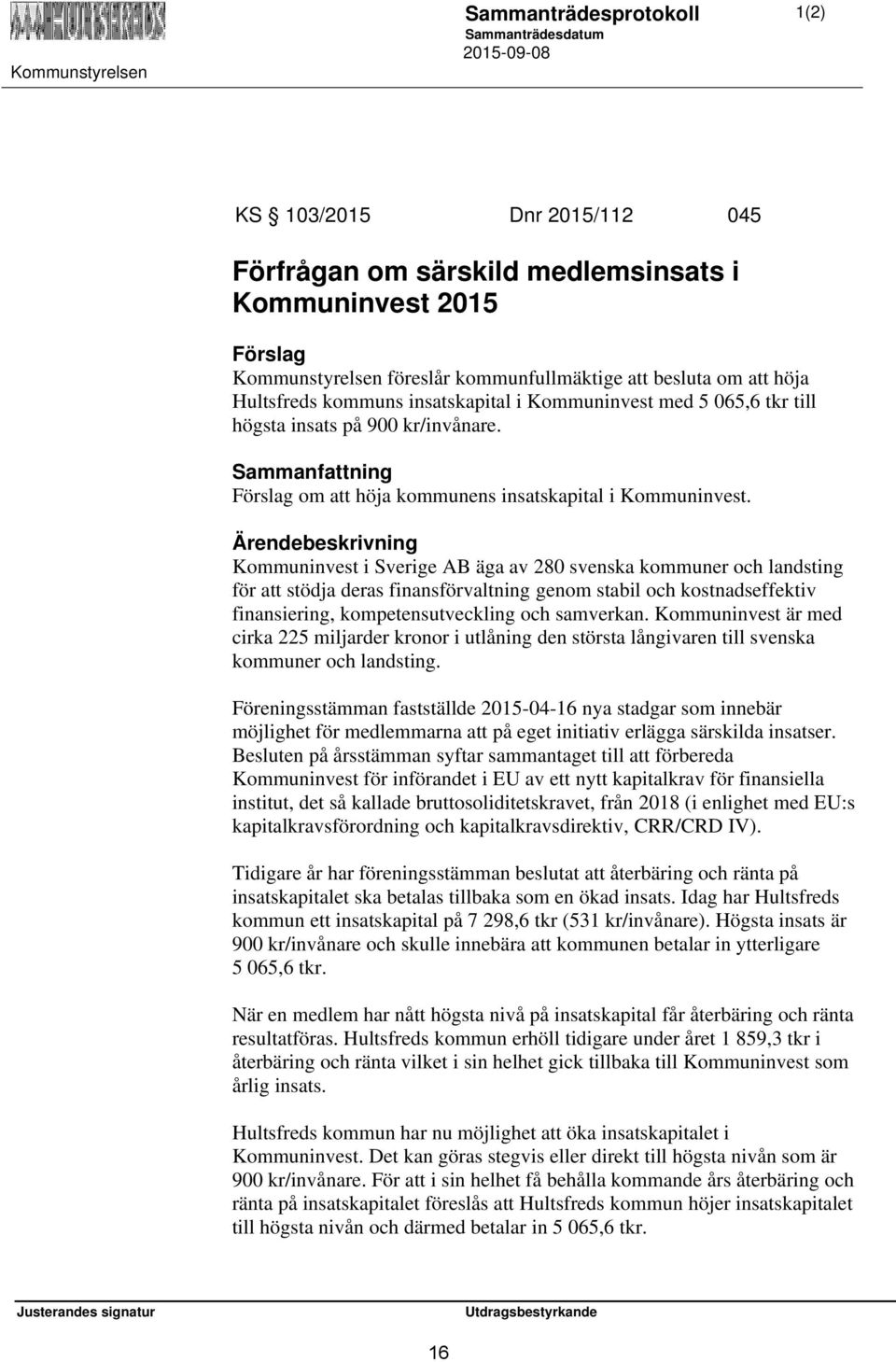 Sammanfattning Förslag om att höja kommunens insatskapital i Kommuninvest.