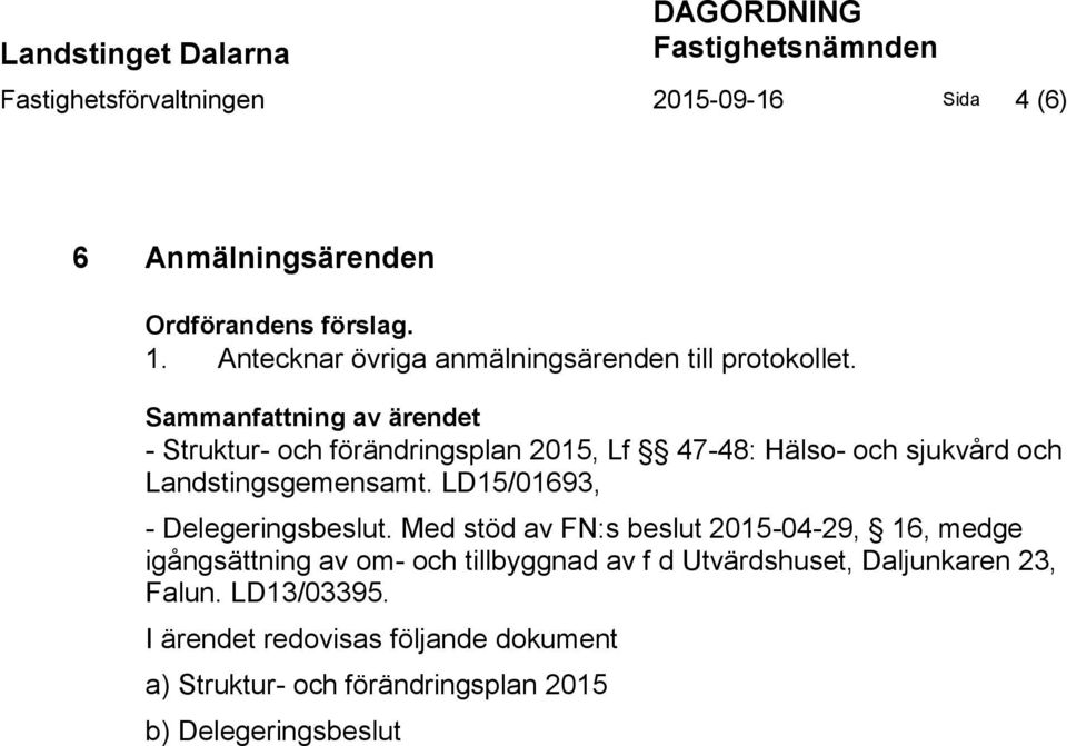 Sammanfattning av ärendet - Struktur- och förändringsplan 2015, Lf 47-48: Hälso- och sjukvård och Landstingsgemensamt.