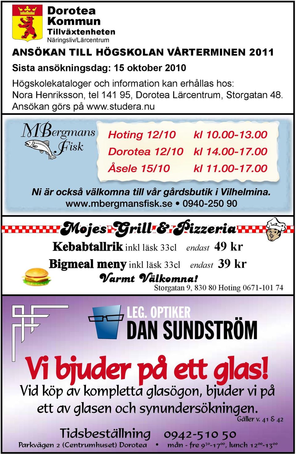 nu Mojes Grill & Pizzeria Kebabtallrik inkl läsk 33cl endast 49 kr Bigmeal meny inkl läsk 33cl endast 39 kr Varmt Välkomna!