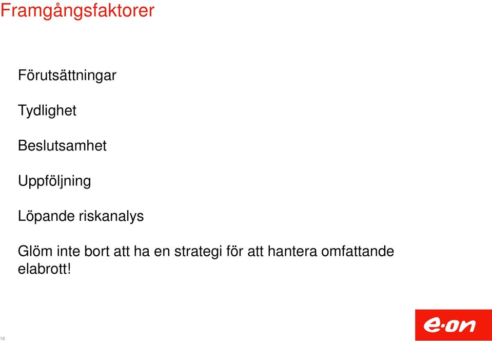Löpande riskanalys Glöm inte bort att ha