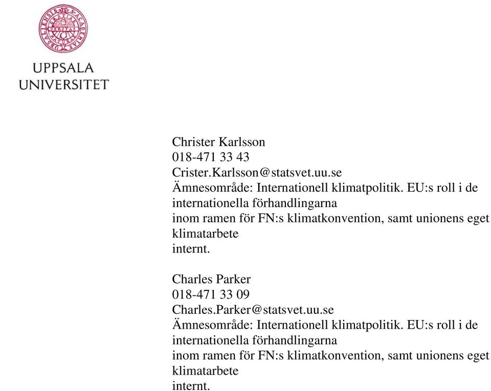 klimatarbete internt. Charles Parker 018-471 33 09 Charles.Parker@statsvet.uu.
