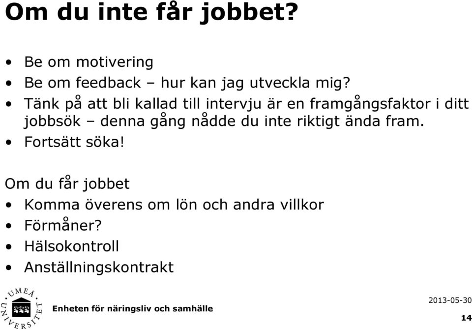 gång nådde du inte riktigt ända fram. Fortsätt söka!