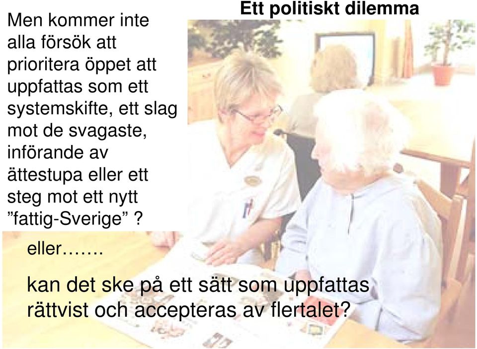 ett steg mot ett nytt fattig-sverige? eller.
