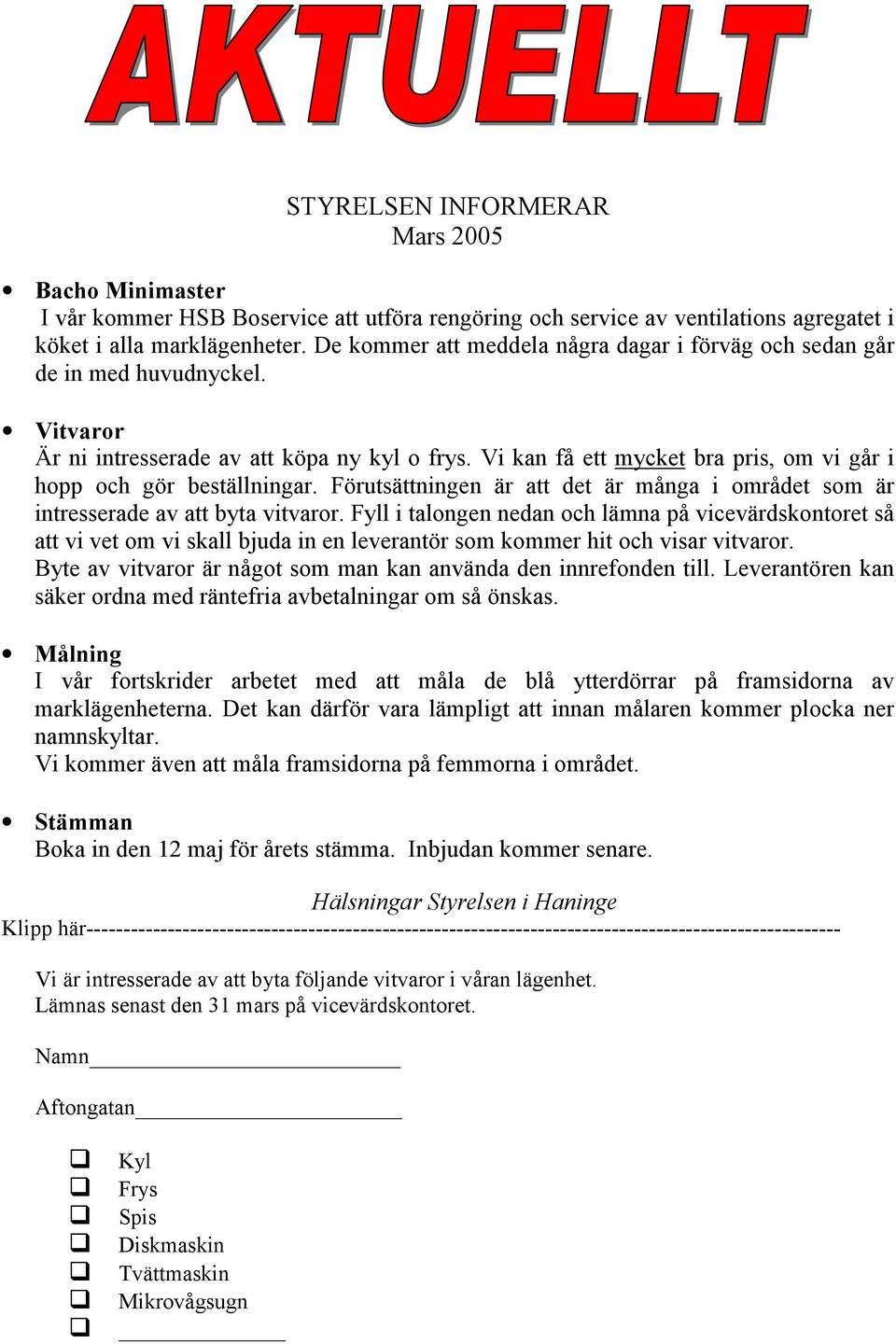 Vi kan få ett mycket bra pris, om vi går i hopp och gör beställningar. Förutsättningen är att det är många i området som är intresserade av att byta vitvaror.