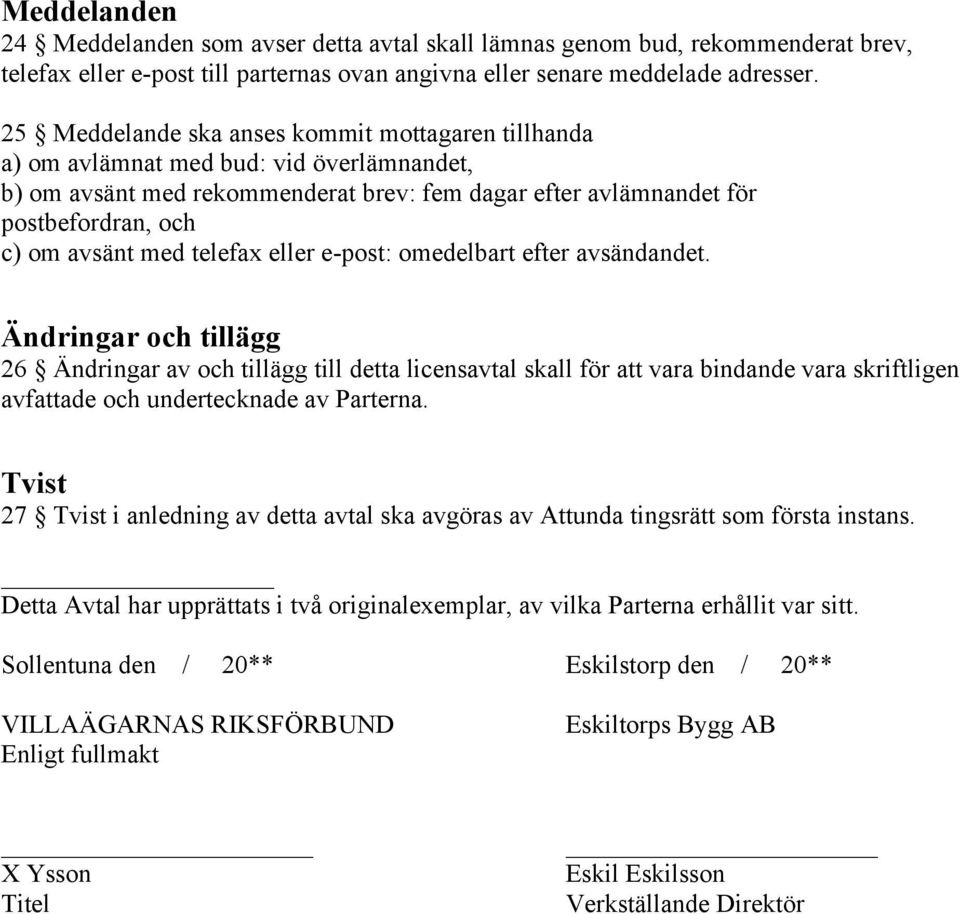 telefax eller e-post: omedelbart efter avsändandet.