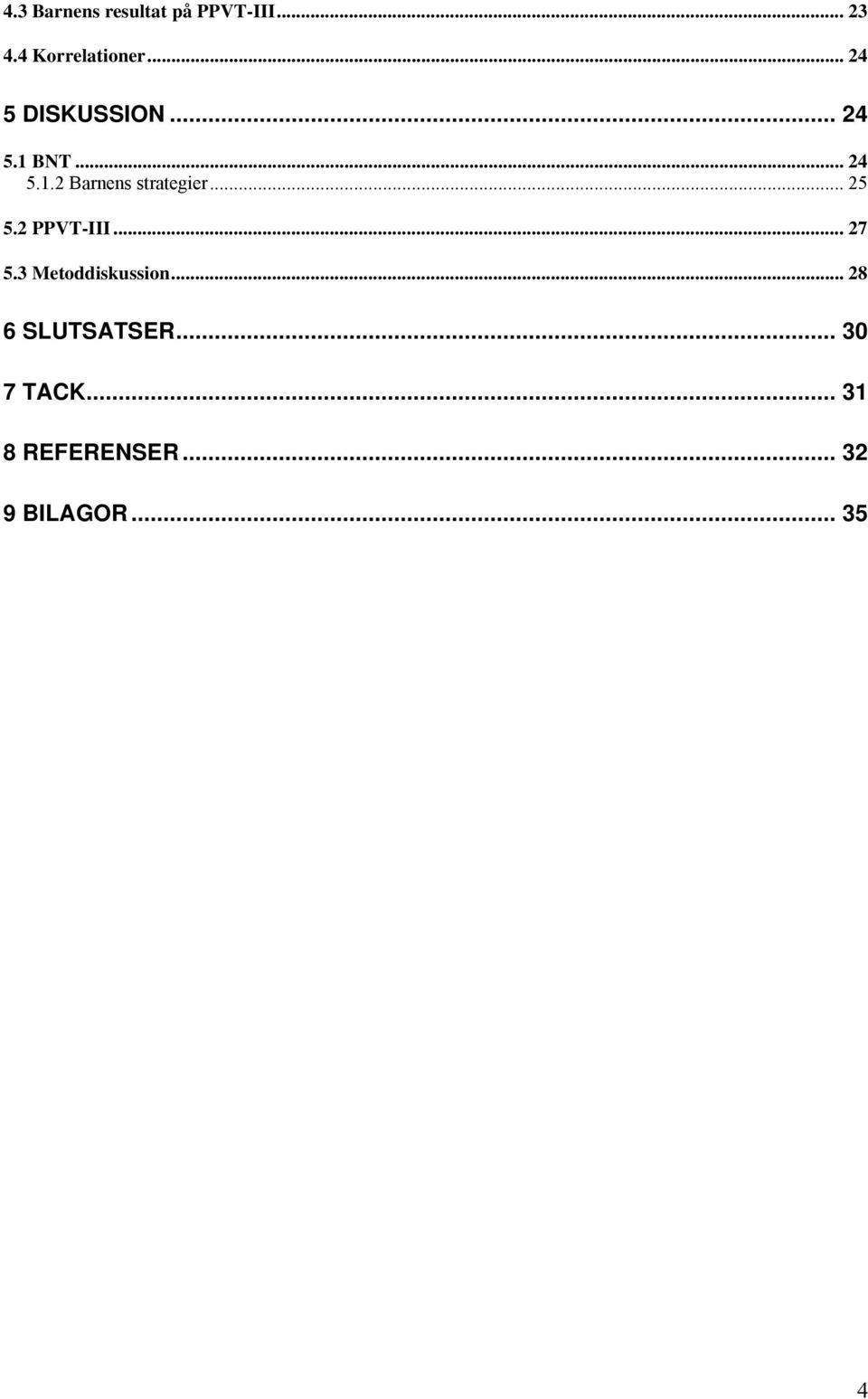 .. 25 5.2 PPVT-III... 27 5.3 Metoddiskussion.
