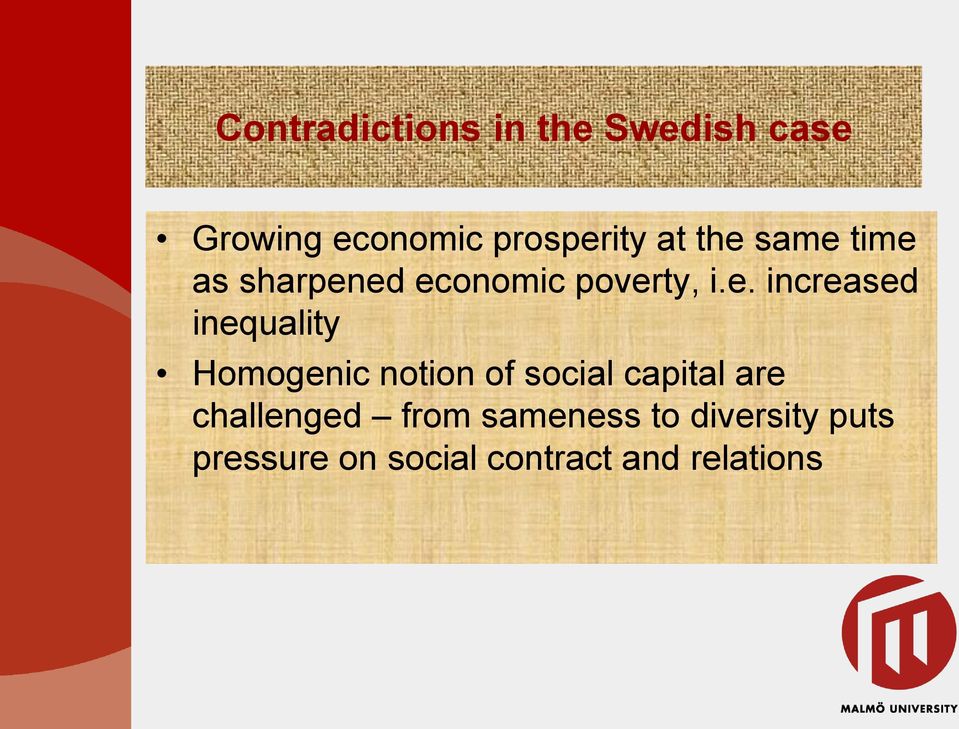 same time as sharpened economic poverty, i.e. increased