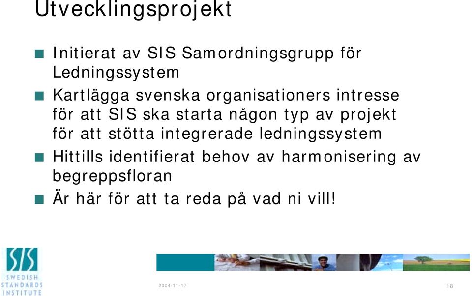 projekt för att stötta integrerade ledningssystem Hittills identifierat behov