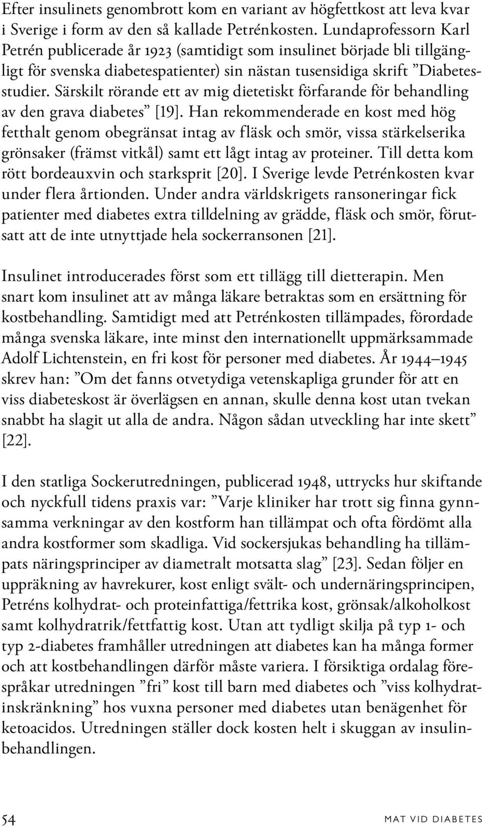 Särskilt rörande ett av mig dietetiskt förfarande för behandling av den grava diabetes [19].