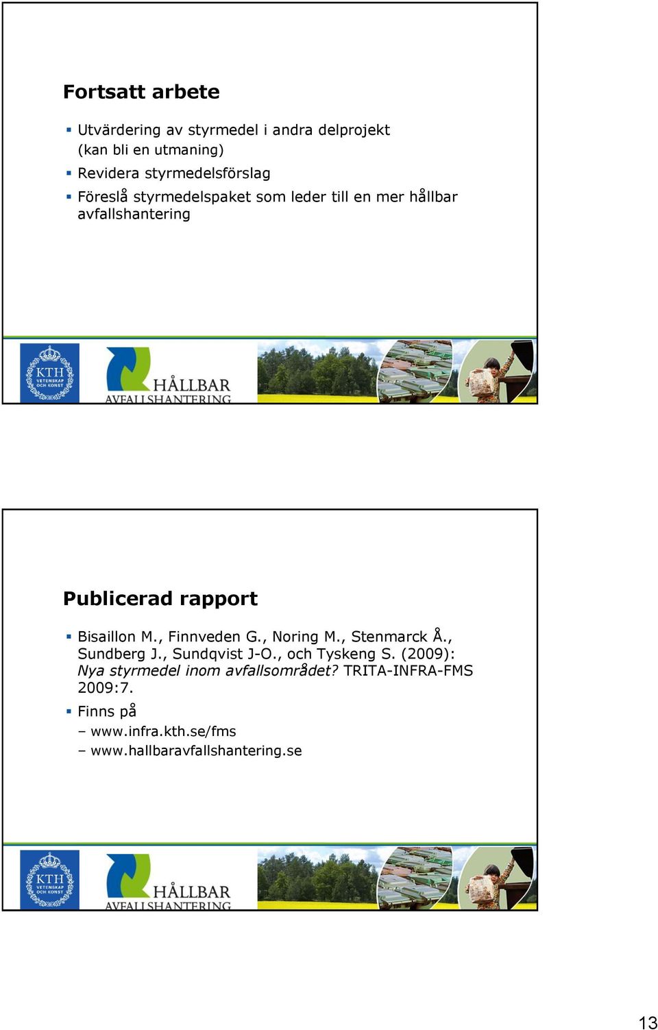 rapport Bisaillon M., Finnveden G., Noring M., Stenmarck Å., Sundberg J., Sundqvist J-O., och Tyskeng S.