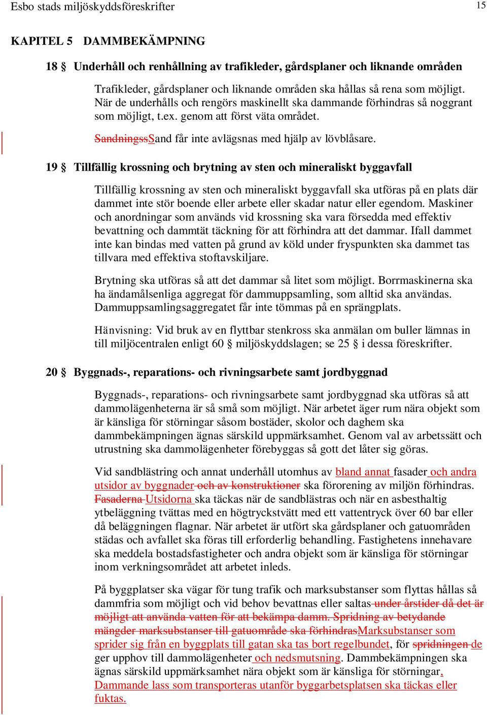 SandningssSand får inte avlägsnas med hjälp av lövblåsare.
