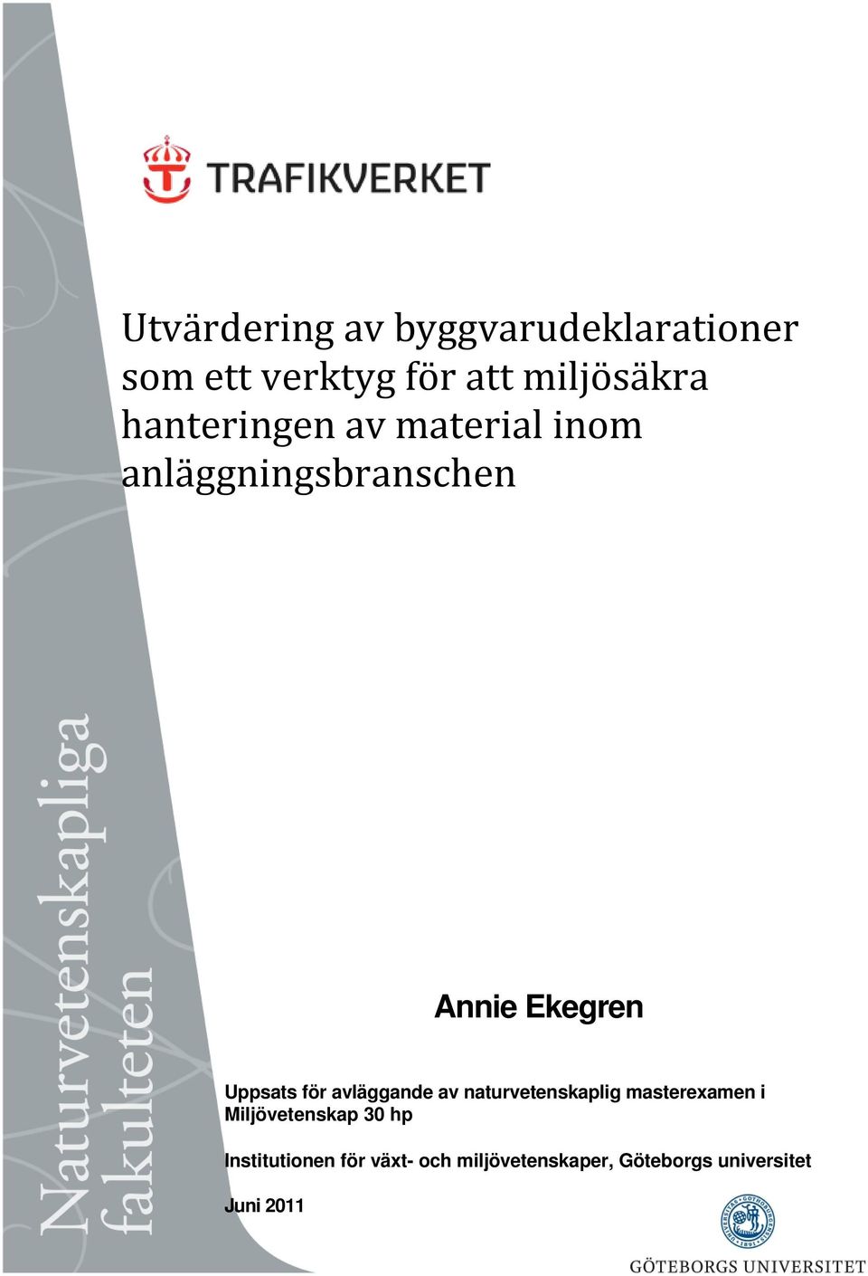 för avläggande av naturvetenskaplig masterexamen i Miljövetenskap 30 hp