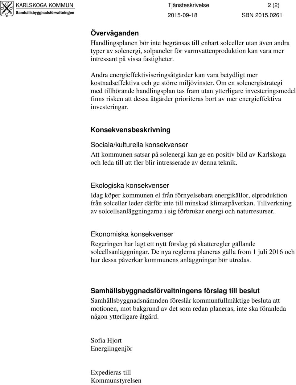 Andra energieffektiviseringsåtgärder kan vara betydligt mer kostnadseffektiva och ge större miljövinster.