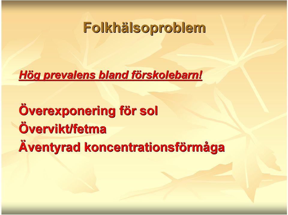 f Överexponering för f r sol