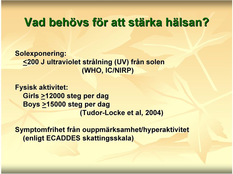 IC/NIRP) Fysisk aktivitet: Girls >12000 steg per dag Boys >15000 steg per