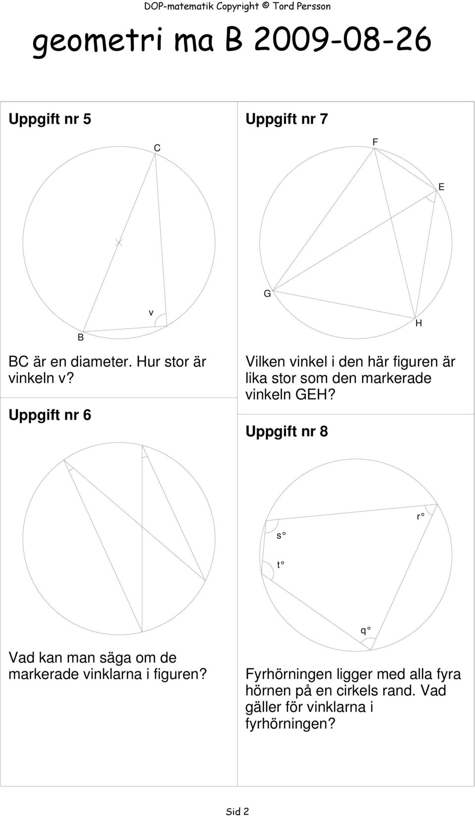 Uppgift nr 6 Vilken vinkel i den här figuren är lika stor som den markerade vinkeln GH?