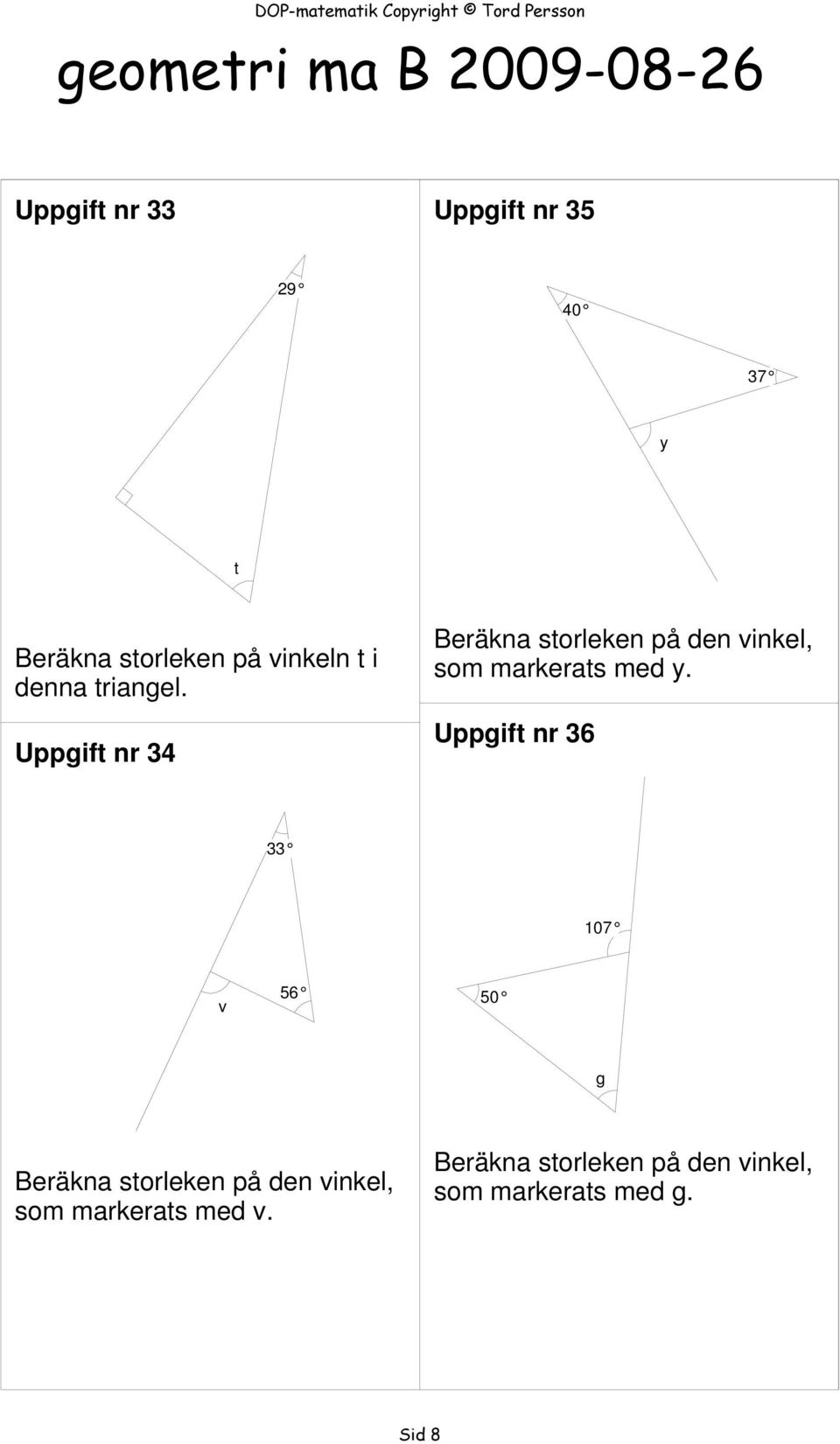 Uppgift nr 34 eräkna storleken på den vinkel, som markerats med y.