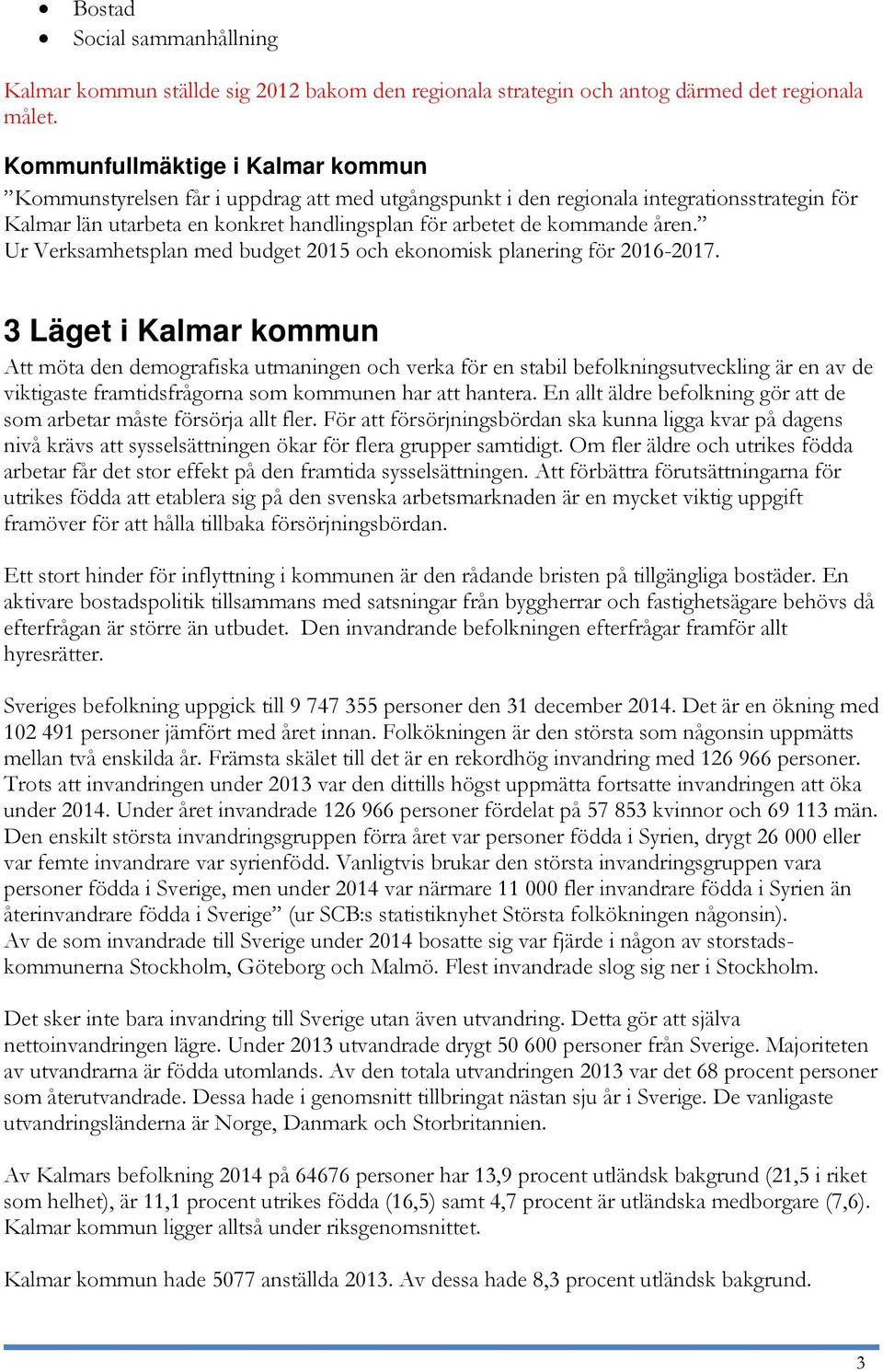 åren. Ur Verksamhetsplan med budget 2015 och ekonomisk planering för 2016-2017.