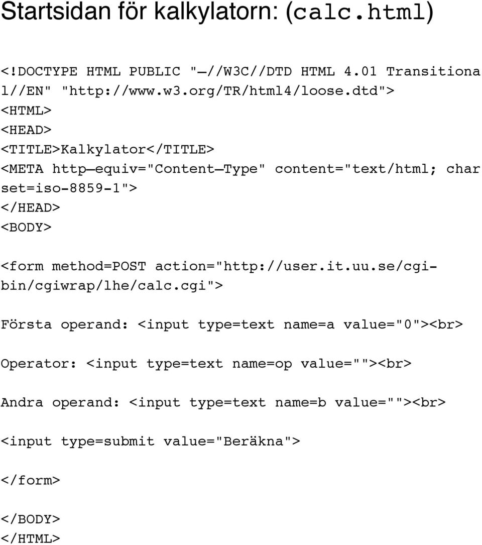 method=post action="http://user.it.uu.se/cgibin/cgiwrap/lhe/calc.