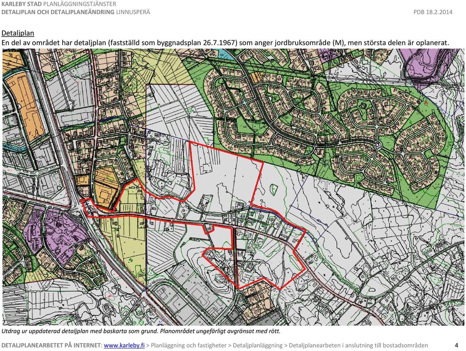 1967) som anger jordbruksområde (M), men största delen är oplanerat. Utdrag ur uppdaterad detaljplan med baskarta som grund.