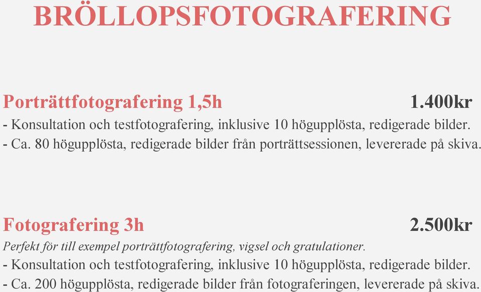 80 högupplösta, redigerade bilder från porträttsessionen, levererade på skiva. Fotografering 3h 2.