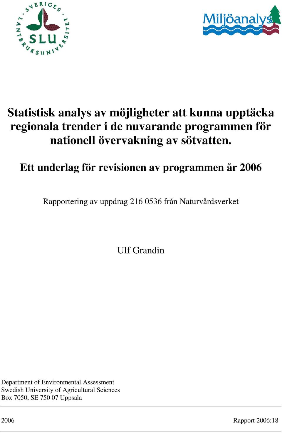 Ett underlag för revisionen av programmen år 26 Rapportering av uppdrag 26 536 från