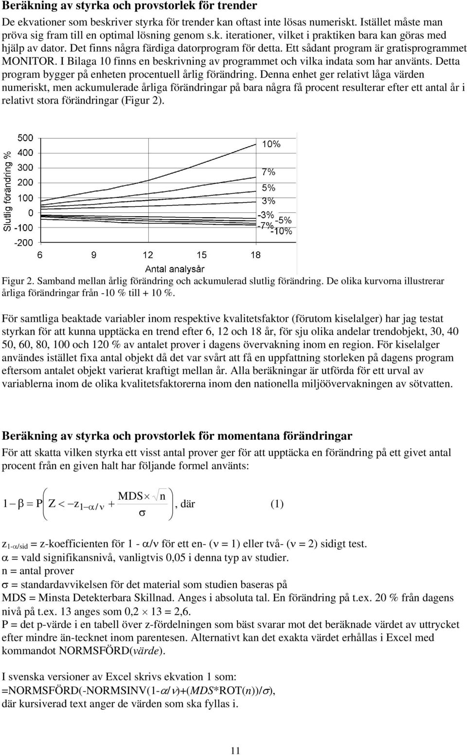 Detta program bygger på enheten procentuell årlig förändring.