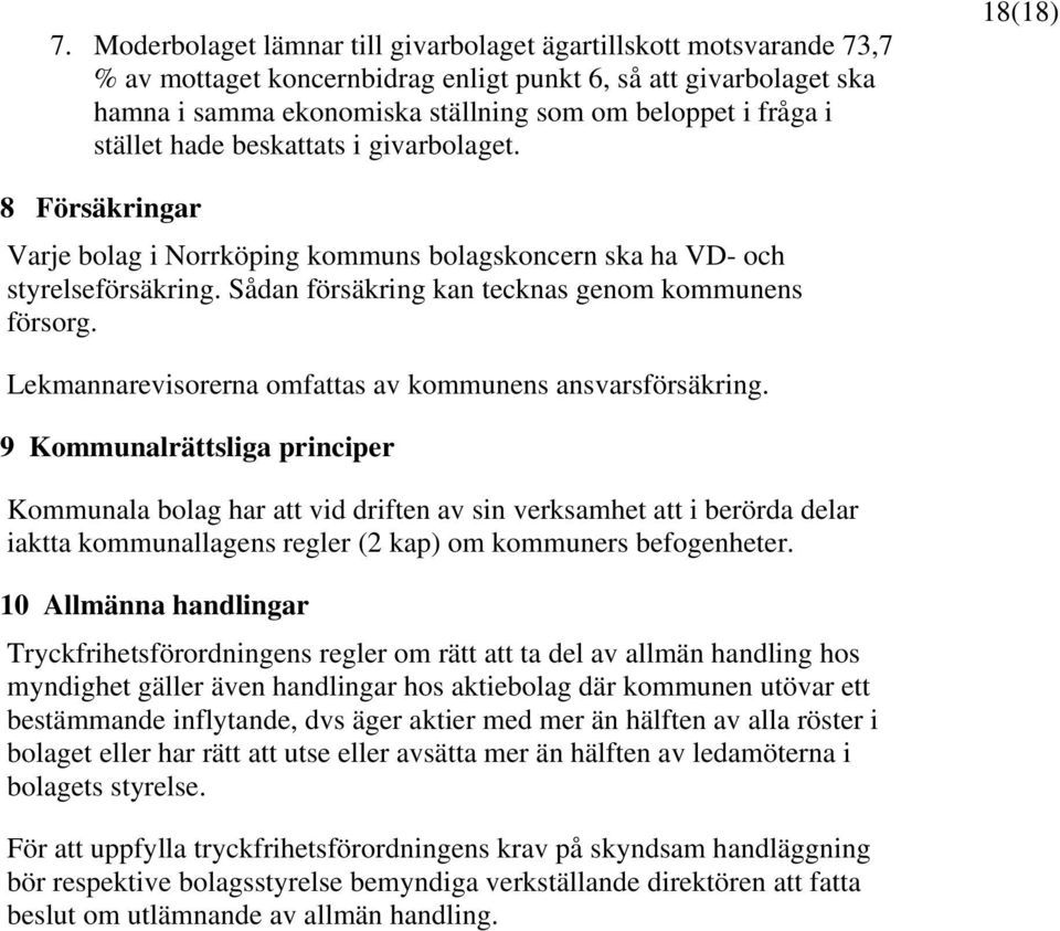 Lekmannarevisorerna omfattas av kommunens ansvarsförsäkring.