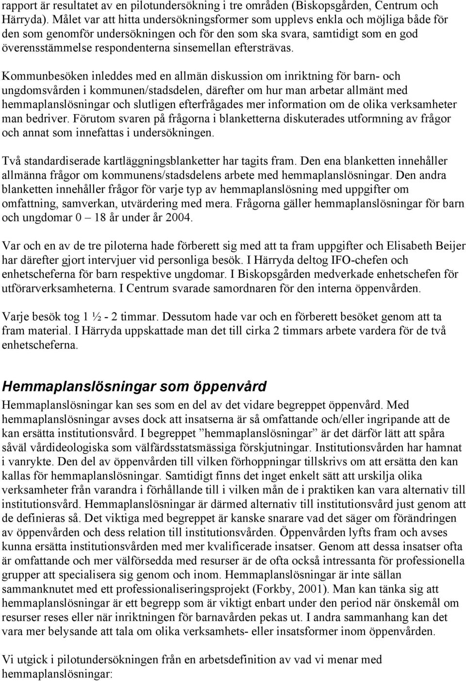 sinsemellan eftersträvas.
