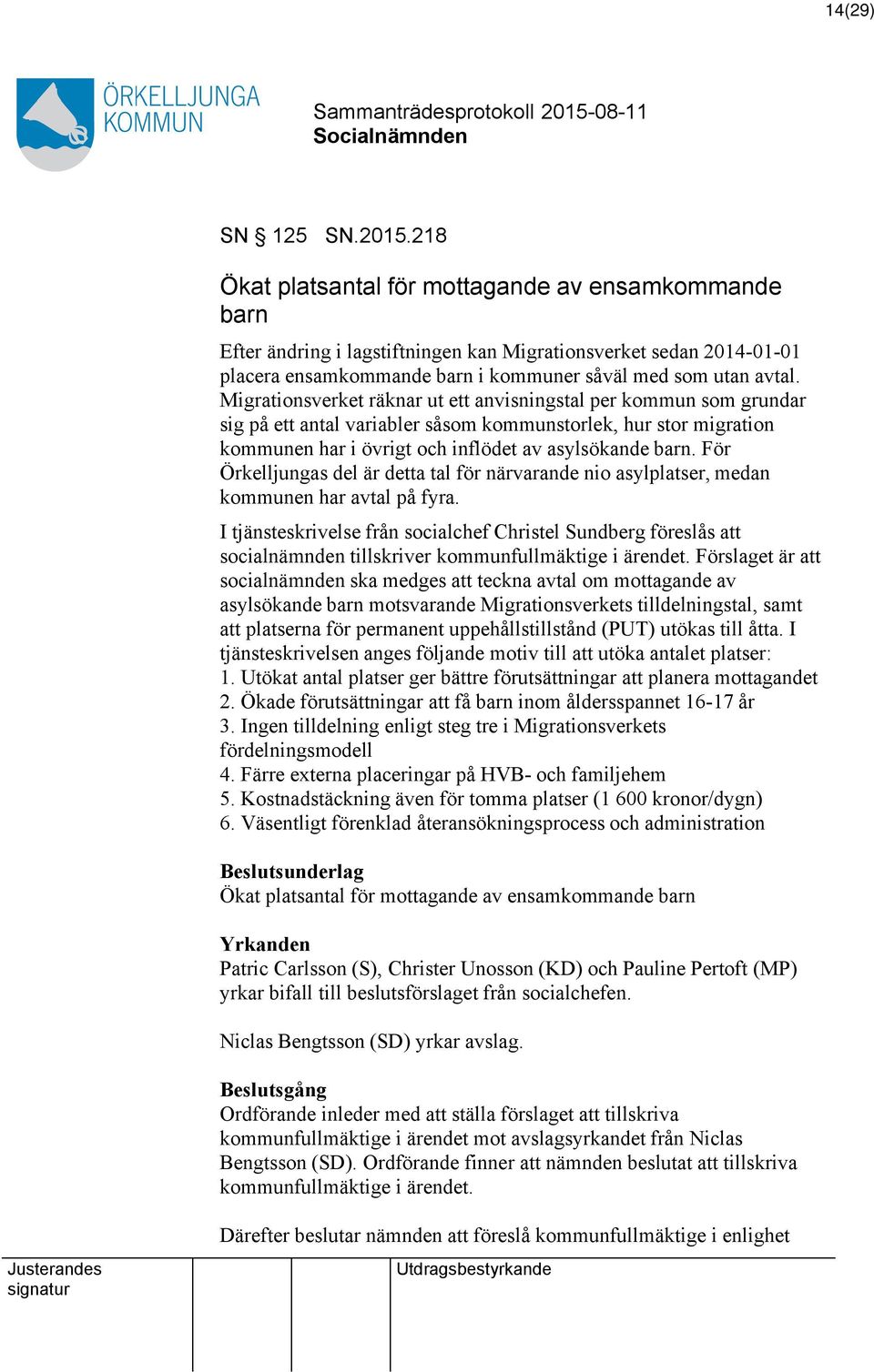 Migrationsverket räknar ut ett anvisningstal per kommun som grundar sig på ett antal variabler såsom kommunstorlek, hur stor migration kommunen har i övrigt och inflödet av asylsökande barn.