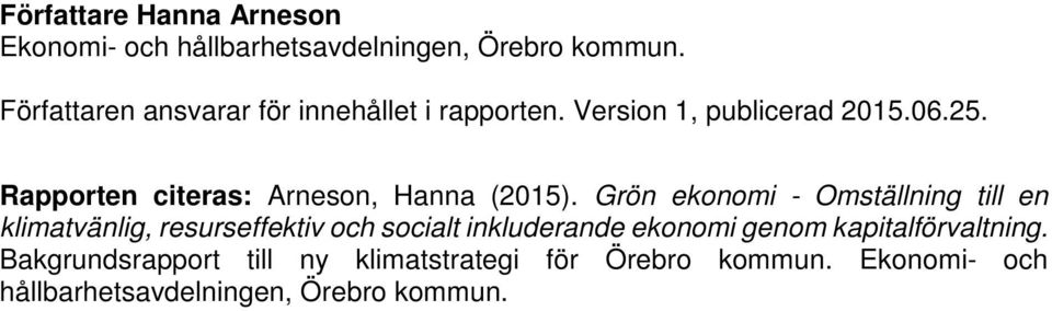 Rapporten citeras: Arneson, Hanna (2015).