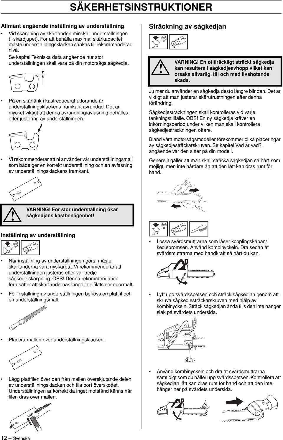På en skärlänk i kastreducerat utförande är underställningsklackens framkant avrundad. Det är mycket viktigt att denna avrundning/avfasning behålles efter justering av underställningen.