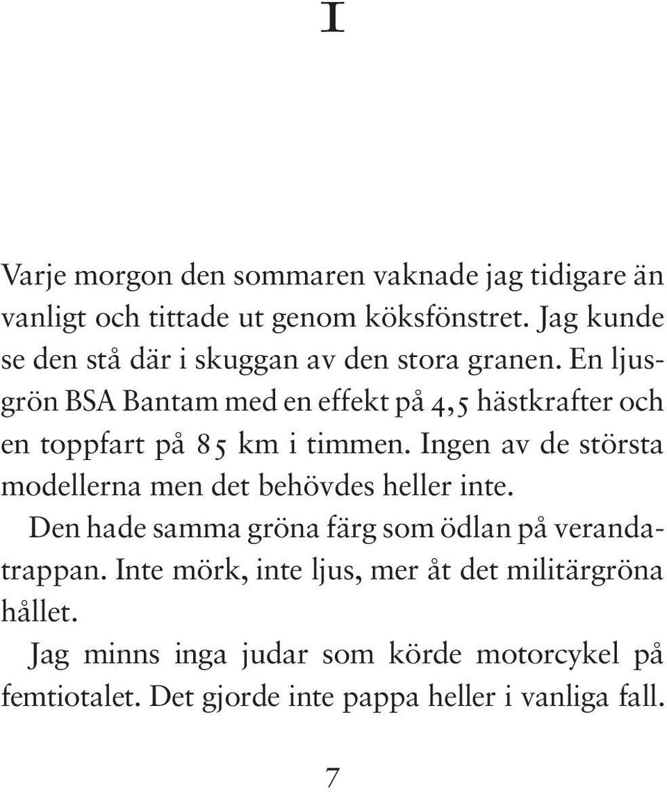 En ljusgrön BSA Bantam med en effekt på 4,5 hästkrafter och en toppfart på 85 km i timmen.