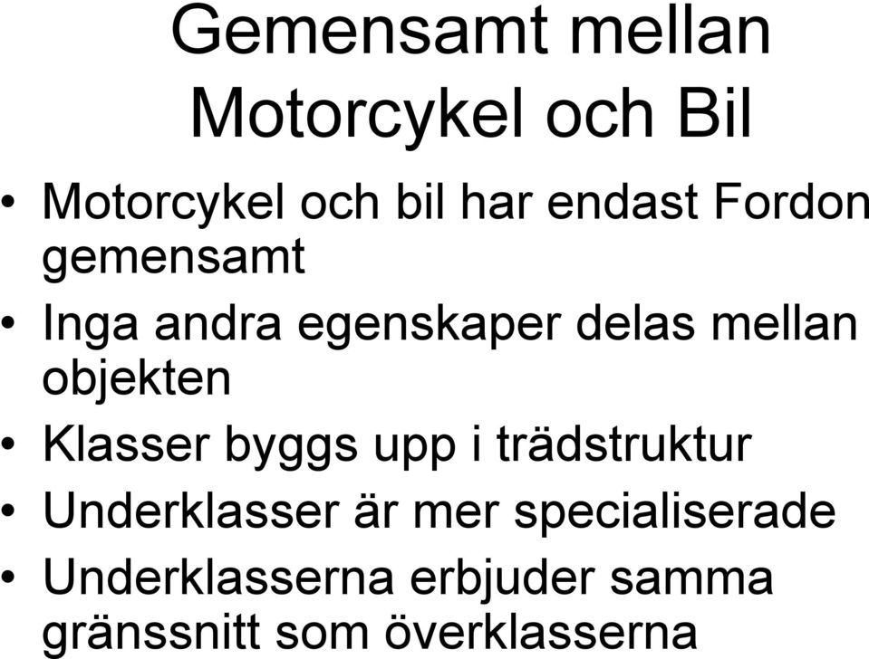 objekten Klasser byggs upp i trädstruktur Underklasser är mer