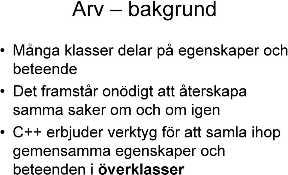 saker om och om igen C++ erbjuder verktyg för att