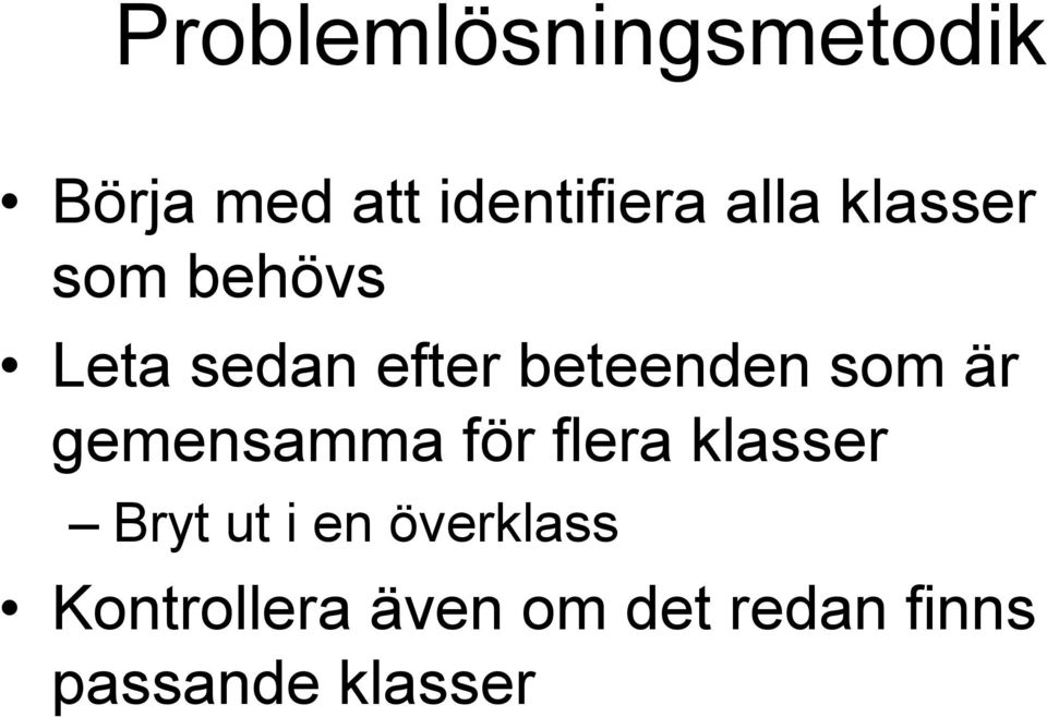 som är gemensamma för flera klasser Bryt ut i en