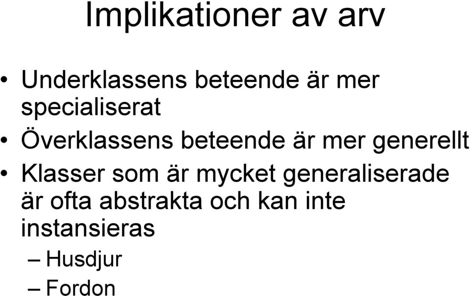 generellt Klasser som är mycket generaliserade är