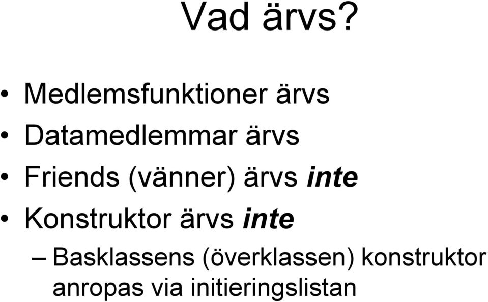 Friends (vänner) ärvs inte Konstruktor