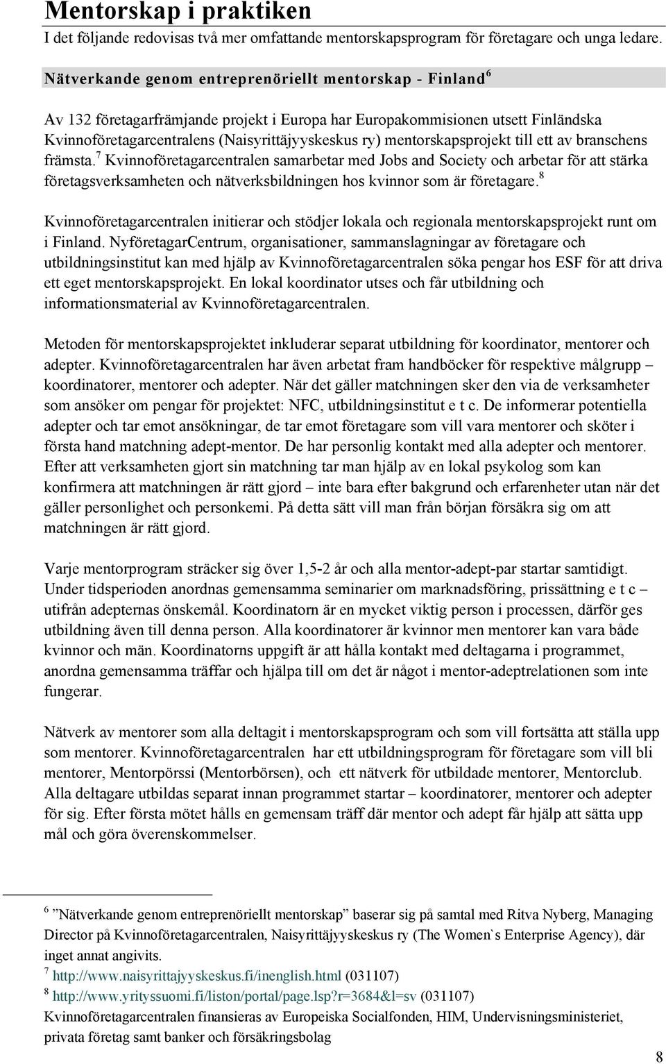mentorskapsprojekt till ett av branschens främsta.