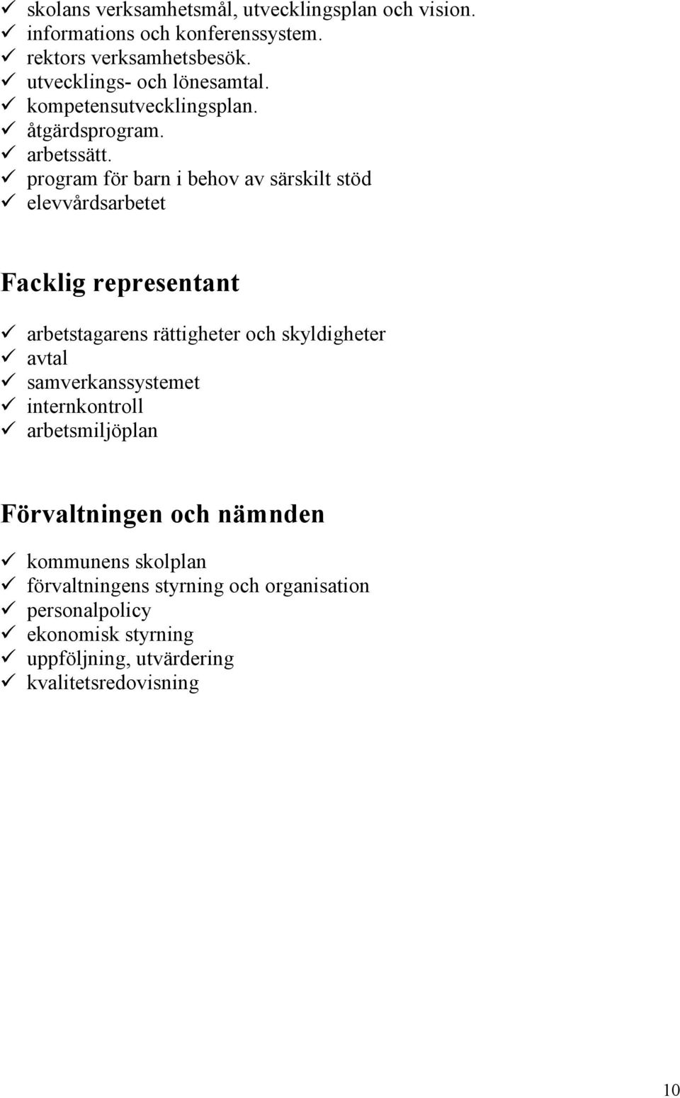 # program för barn i behov av särskilt stöd # elevvårdsarbetet Facklig representant # arbetstagarens rättigheter och skyldigheter # avtal #