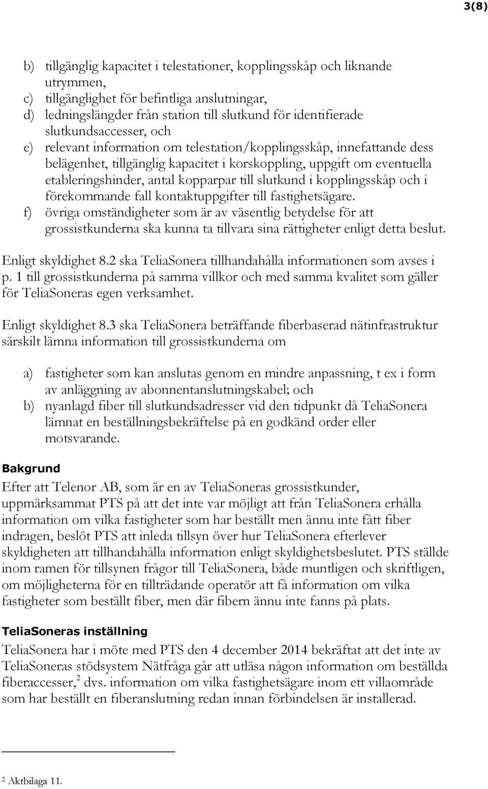 kopparpar till slutkund i kopplingsskåp och i förekommande fall kontaktuppgifter till fastighetsägare.