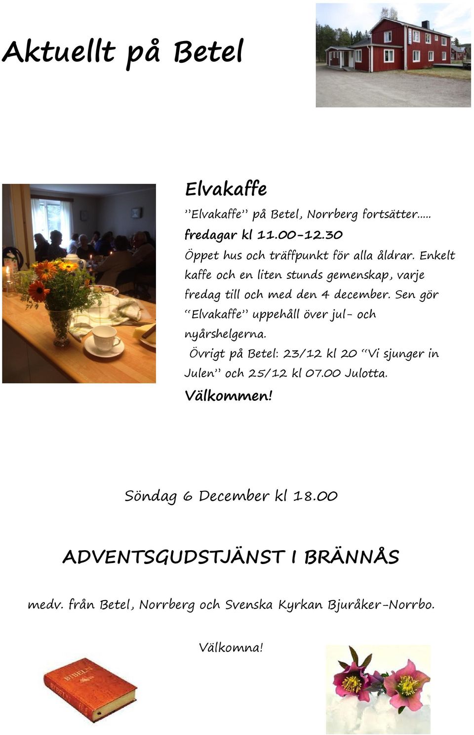 Enkelt kaffe och en liten stunds gemenskap, varje fredag till och med den 4 december.
