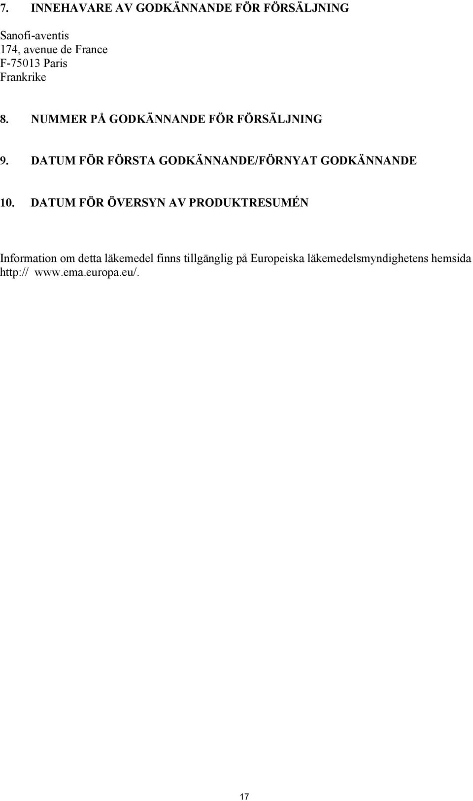 DATUM FÖR FÖRSTA GODKÄNNANDE/FÖRNYAT GODKÄNNANDE 10.